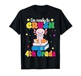 I'm Ready To Crush Fourth 4th Grade Axolotl Back To School T-Shirt