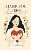 Thank You, I Deserve It: Embracing Your Gifts Without Apology
