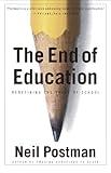 The End of Education: Redefining the Value of School