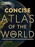National Geographic Concise Atlas of the World, 5th edition: Authoritative and complete, with more than 200 maps and illustrations