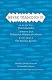 Greek Tragedies III: Aeschylus: The Eumenides; Sophocles: Philoctetes, Oedipus at Colonus; Euripides: The Bacchae, Alcestis (The Complete Greek Tragedies Book 3)