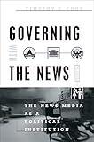 Governing With the News, Second Edition: The News Media as a Political Institution (Studies in Communication, Media, and Public Opinion)