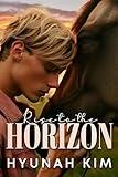 Rise to the Horizon (Horse Whisperer’s story): Heartwarming Equestrian Fiction