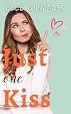 Just One Kiss: A Sweet YA Romance (First Kiss Shorts Book 5)
