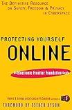 Protecting Yourself Online: The Definitive Resource on Safety and Privacy in Cyberspace