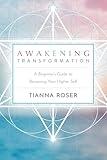 Awakening Transformation: A Beginner's Guide to Becoming Your Higher Self