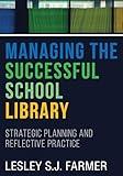 Managing the Successful School Library: Strategic Planning and Reflective Practice