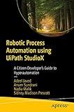 Robotic Process Automation using UiPath StudioX: A Citizen Developer’s Guide to Hyperautomation