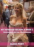 My Husband Became a Bride 2: TRANSGENDER, BRITISH, Crossdressing (My Husband is a Bride)