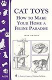 Cat Toys: How to Make Your Home a Feline Paradise/Storey's Country Wisdom Bulletin A-251 (Storey Country Wisdom Bulletin)