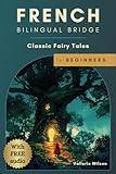 French Bilingual Bridge: Classic Fairy Tales for Beginners (Bilingual Bridge: dual-language books for adult language learners)