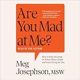 Are You Mad at Me?: How to Stop Focusing on What Others Think and Start Living for You