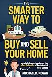 The Smarter Way to Buy and Sell Your Home: Inside Information from the Mad Scientist of Residential Real Estate