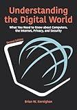 Understanding the Digital World: What You Need to Know about Computers, the Internet, Privacy, and Security, Second Edition