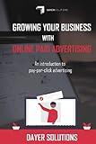 Growing your business with online paid advertising: An introduction to pay-per-click advertising