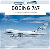 Boeing 747: A Legends of Flight Illustrated History (Legends of Flight, 4)