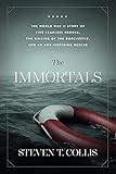 The Immortals: A WWII Story of Four Heroic Chaplains, the Sinking of the SS Dorchester, and an Awe-Inspiring Rescue: The World War II Story of Five Fearless ... the Dorchester, and an Awe-Inspiring Rescue