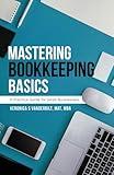 Mastering Bookkeeping Basics: A Practical Guide for Small Businesses