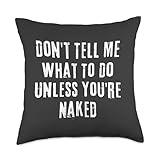 Adult Humor I Do What I Want Unless You're Naked Throw Pillow