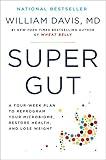 Super Gut: A Four-Week Plan to Reprogram Your Microbiome, Restore Health, and Lose Weight