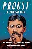 Proust, a Jewish Way (European Perspectives: A Series in Social Thought and Cultural Criticism)