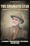 The Enigmatic Star: Biography of James Spader - A Journey Through Film, Television and Beyond (THE BLACKLIST MOVIE CAST)