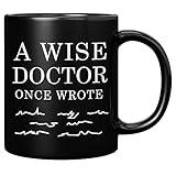 Panvola A Wise Doctor Once Wrote Dr Graduation Physician Surgeon Medical Student Graduate MD Practitioner Coffee Ceramic Mug Black 11oz