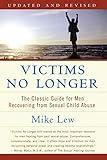 Victims No Longer: The Classic Guide for Men Recovering from Sexual Child Abuse