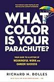 What Color Is Your Parachute?: Your Guide to a Lifetime of Meaningful Work and Career Success