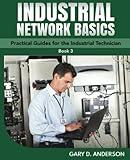 Industrial Network Basics: Practical Guides for the Industrial Technician (Book 3)