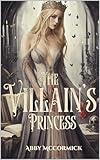 The Villain's Princess: A Dark Retelling of Romance and Horror (Shattered Kingdom Chronicles Book 1)