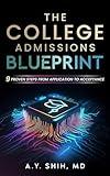 The College Admissions Blueprint: 9 Proven Steps from Application to Acceptance