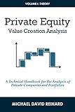 Private Equity Value Creation Analysis: Volume I: Theory: A Technical Handbook for the Analysis of Private Companies and Portfolios