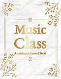 Music Class Attendance Record Book: Log Book for Tracking Attendance (30 Students) for Music Teachers, Dance Classes...
