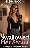 Swallowed Her Secret: A Transgender Feminization Fantasy (Transgender Feminization Fantasies)