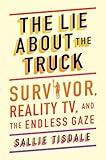 The Lie About the Truck: Survivor, Reality TV, and the Endless Gaze