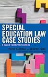 Special Education Law Case Studies: A Review from Practitioners