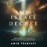 The Israel Decree: The Past, Present, and Future of the World's Most Controversial Strip of Land