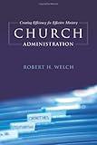 Church Administration: Creating Efficiency for Effective Ministry