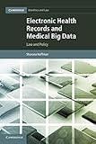 Electronic Health Records and Medical Big Data: Law and Policy (Cambridge Bioethics and Law, Series Number 32)