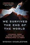 We Survived the End of the World: Lessons from Native America on Apocalypse and Hope