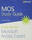 MOS Study Guide for Microsoft Access Expert Exam MO-500