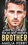 Secret Baby For My Best Friend's Brother: Second Chance Enemies To Lovers Romance