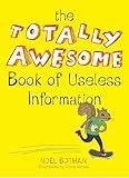 The Totally Awesome Book of Useless Information