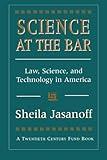 Science at the Bar: Law, Science, and Technology in America (Twentieth Century Fund Books/Reports/Studies)