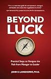 Beyond Luck: Practical Steps to Navigate the Path from Manager to Leader