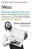 iWoz: Computer Geek to Cult Icon: How I Invented the Personal Computer, Co-Founded Apple, and Had Fun Doing It