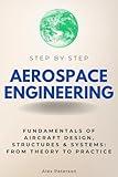 Aerospace Engineering Step by Step: Fundamentals of Aircraft Design, Structures & Systems: From Theory to Practice (Step By Step Subject Guides)