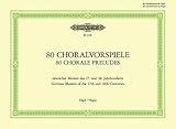 80 Chorale Preludes by German Masters of the 17th and 18th Centuries (Edition Peters)