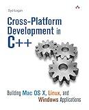 Cross-Platform Development in C++: Building Mac OS X, Linux, and Windows Applications